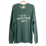 Bella + Canvas Forest Green Is it Christmas Yet Sweatshirt- Size XL