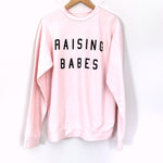 Ford & Wyatt Light Pink “Raising Babes” Sweatshirts- Size M