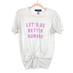 LULUSIMONSTUDIO Let's Be Better Humans Front Knot Tee- Size S