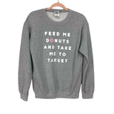 Gildan Grey Feed Me Donuts and Take Me to Target- Size S