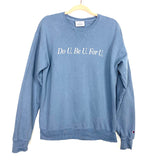 Champion Do U. Be U. For U. Sweatshirt- Size S