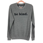 The Home T Grey Be Kind Sweatshirt- Size S